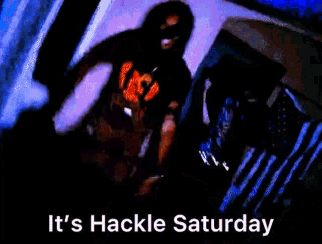 a man is dancing in a dark room with the words it 's hackle saturday written on the bottom