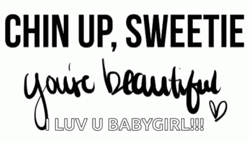 Chin Up Sweetie GIF - Chin Up Sweetie Youre Beautiful GIFs