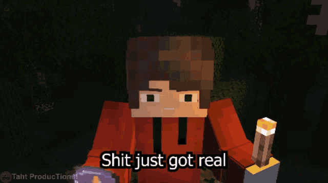 a minecraft character says " shit just got real " in a dark room