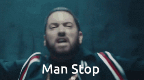 Eminem Man Stop GIF - Eminem Man Stop Godzilla GIFs