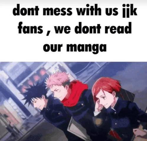 Dont Mess With Us Jjk Fans Meme - Dont mess with us jjk fans - Discover ...