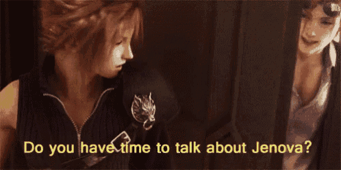 a video game character is asking another character if they have time to talk about jenova .