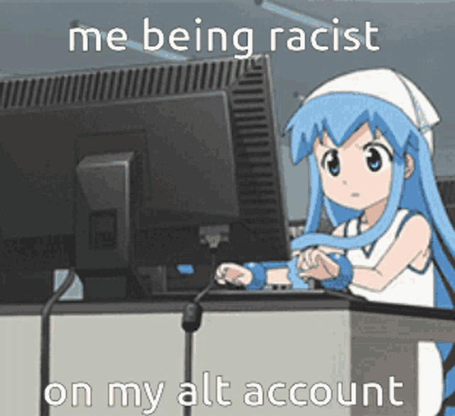 a girl with blue hair is sitting in front of a computer with the words me being racist on my alt account written below her