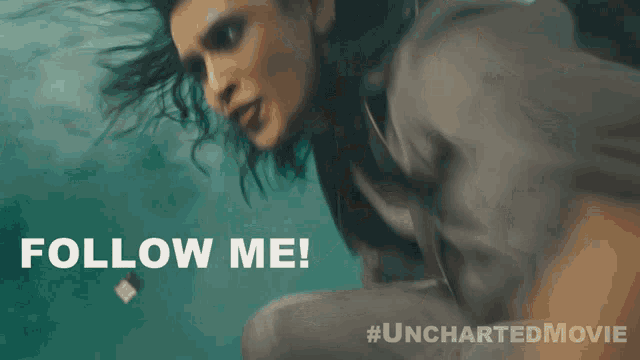 a poster for the uncharted movie shows a woman in the water and says follow me