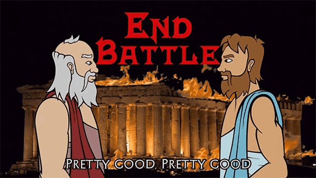 a cartoon of two men standing next to each other with the words end battle pretty good pretty good