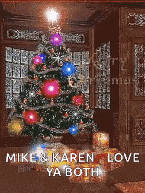 a picture of a christmas tree with the words mike & karen love ya both