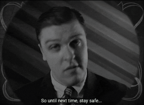 a man says so until next time stay safe