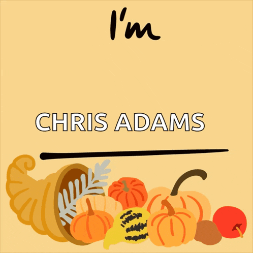 a poster that says " i 'm thankful for chris adams " with a cornucopia full of pumpkins