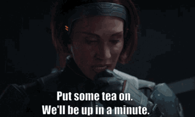 a woman says put some tea on we ll be up in a minute