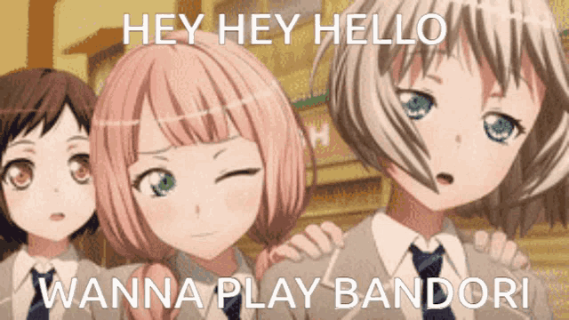 a group of anime girls are standing next to each other with the words hey hey hello wanna play bandori below them
