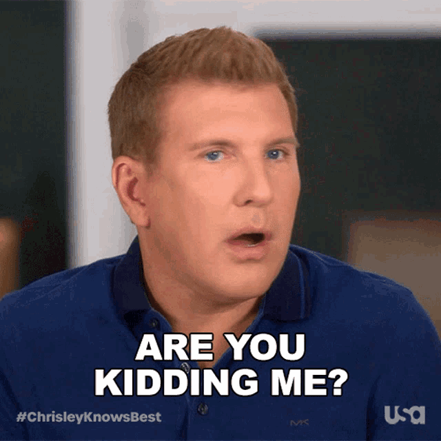 Are You Kidding Me Chrisley Knows Best GIF - Are You Kidding Me Chrisley Knows Best Is That A Joke GIFs