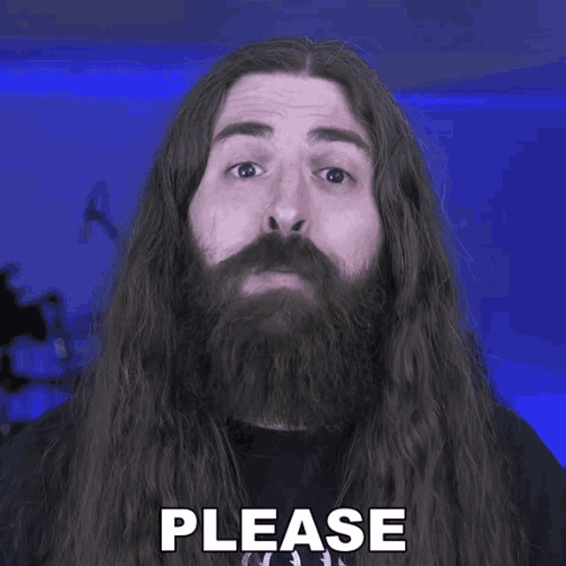 a man with long hair and a beard is asking for a please