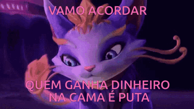a purple cat with the words vamos acordar quem ganha dinheiro na cama e puta on the bottom