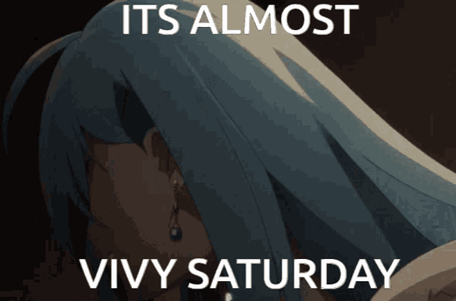 a picture of a girl with long blue hair and the words " its almost vivy saturday "