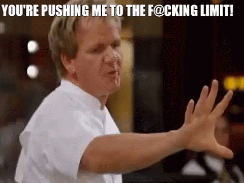 Pushing Me To The Limit Gordon Ramsay GIF - Pushing Me To The Limit Gordon Ramsay Hells Kitchen GIFs