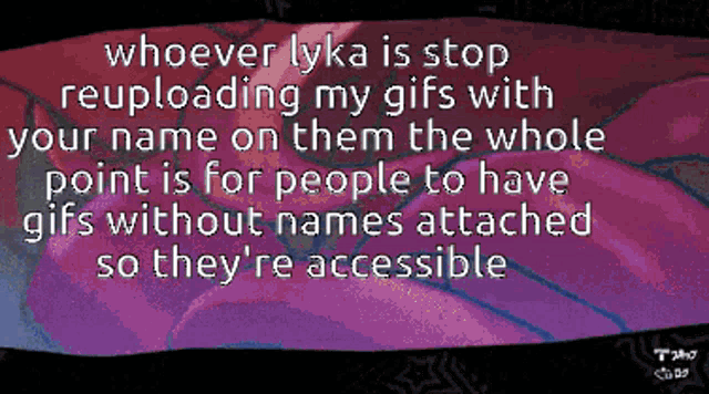 a pixelated image that says whoever lyka is stop reloading my gifs with your name on them