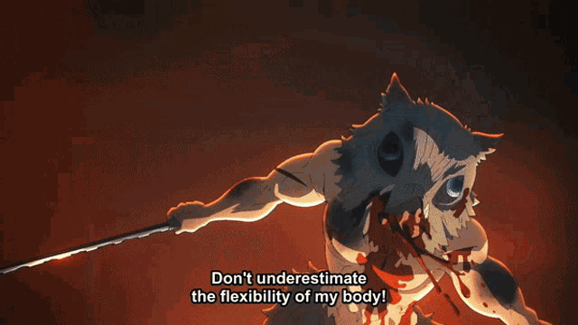 a cartoon character says " do n't underestimate the flexibility of my body ! "