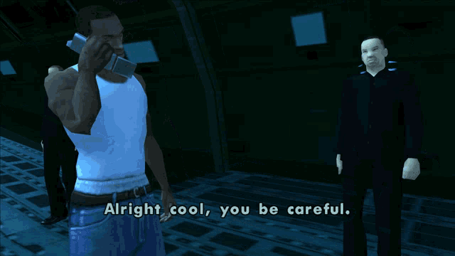 a man talking on a cell phone with the words alright cool you be careful written below him