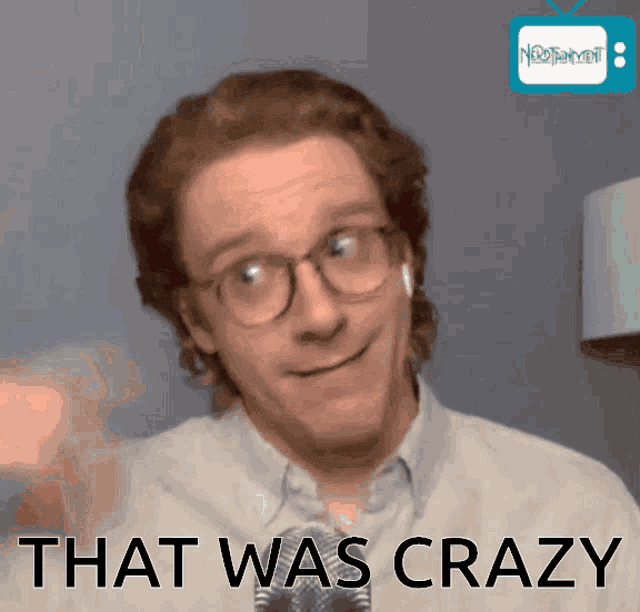 a man with glasses says that was crazy