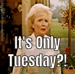 a picture of a woman with the words it 's only tuesday written on it