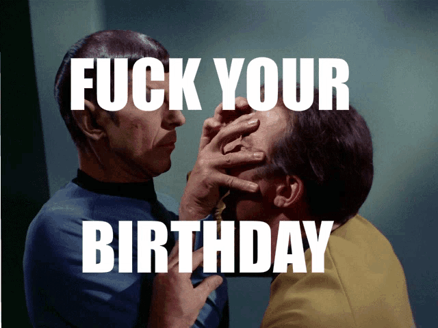 a man covering another man 's eye with his hand and the words fuck your birthday