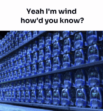 a shelf filled with lots of blue bottles with the words " yeah i 'm wind how 'd you know "