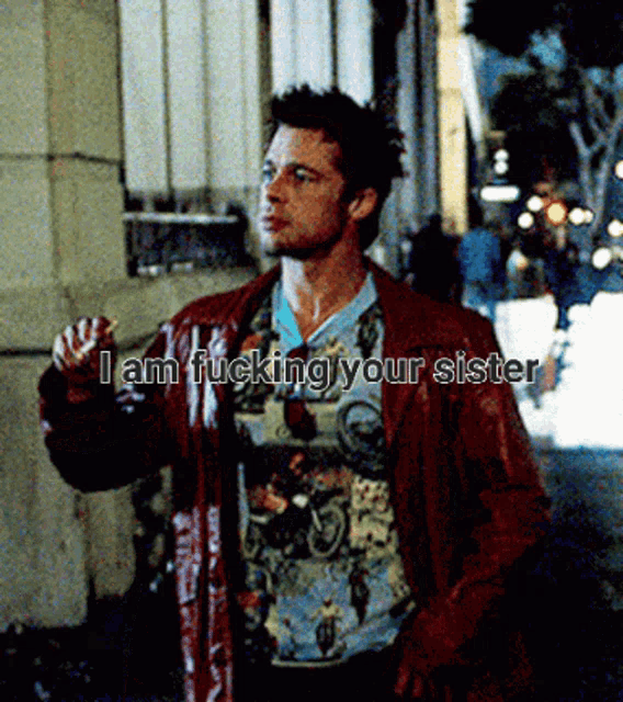a man in a red jacket with the words i am fucking your sister