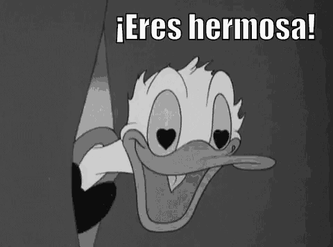a black and white cartoon of donald duck with hearts in his eyes and the words eres hermosa below him