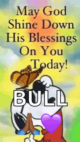 snoopy is praying with a butterfly on his head and says may god shine down his blessings on you today .