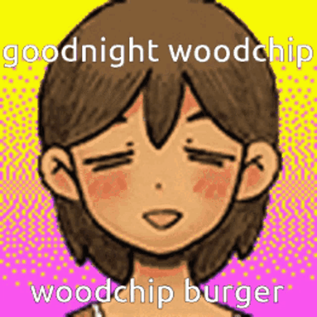a cartoon of a girl with her eyes closed and the words `` goodnight woodchip woodchip burger '' written on it .