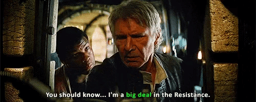a man in a black jacket says " you should know i 'm a big deal in the resistance "