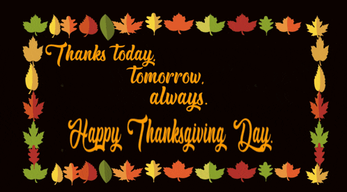 a sign that says thanks today tomorrow always and happy thanksgiving