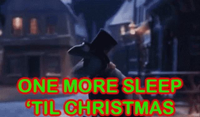 a picture of a man in a top hat with the words one more sleep til christmas below him