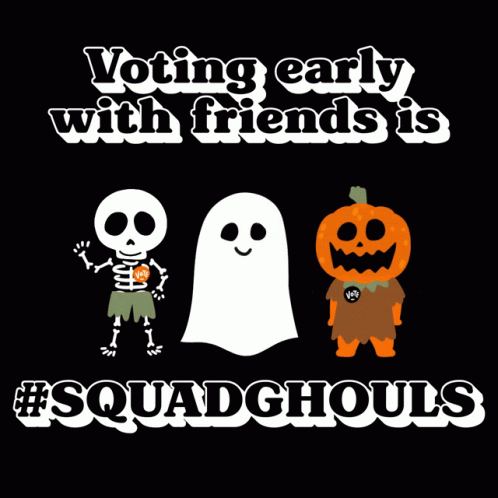 Voting Early With Friends Is Squad Ghouls Vote Early GIF