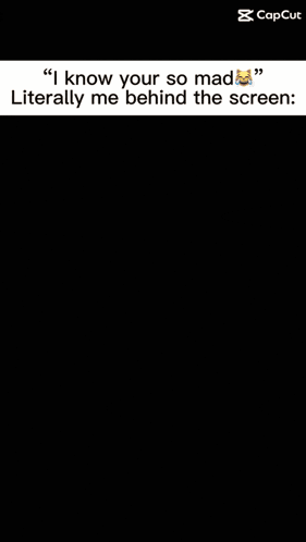 a picture of a boy with a caption that says " i know your so mad literally me behind the screen "