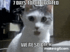 a white cat with the words " 7 days to die updated we 're so back " written on it