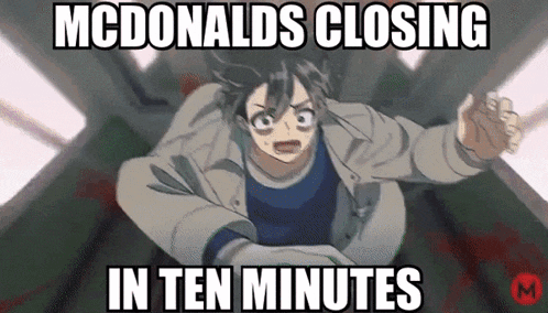 a cartoon of a man screaming with the words mcdonald 's closing in ten minutes .