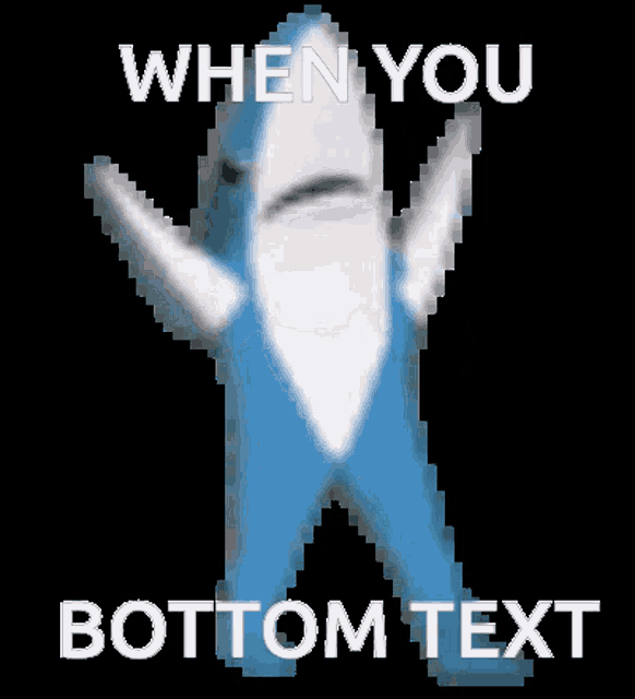 a pixel art of a shark with the words when you bottom text