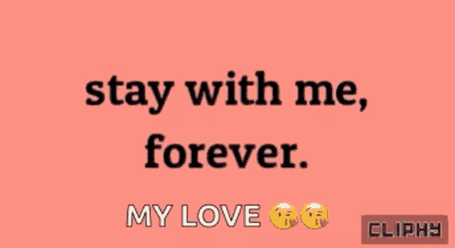 a poster that says stay with me forever my love