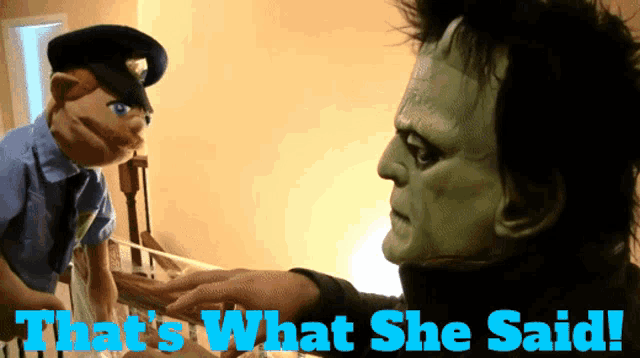 a picture of a policeman and a monster with the words that 's what she said