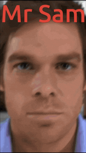 a close up of a man 's face with the name mr. sam written above it