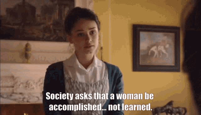 Heybourne Society Asks Woman Be Accomplished Not Learned Society Is Wrong Sir GIF - Heybourne Society Asks Woman Be Accomplished Not Learned Society Is Wrong Sir GIFs
