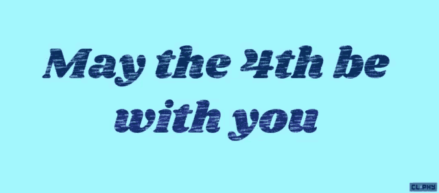 a blue background with the words may the 4th be with you on it