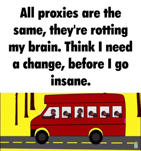 a cartoon of a bus with the words " all proxyes are the same "