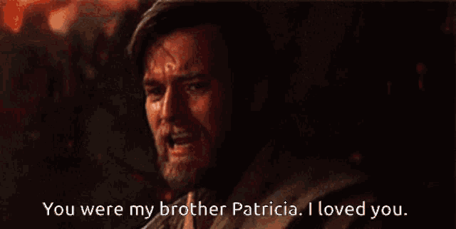 a man says " you were my brother patricia i loved you " in a dark room