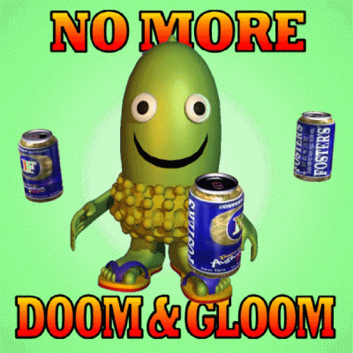 No More Doom And Gloom Lets Get Pissed GIF - No More Doom And Gloom Lets Get Pissed Be Happy GIFs