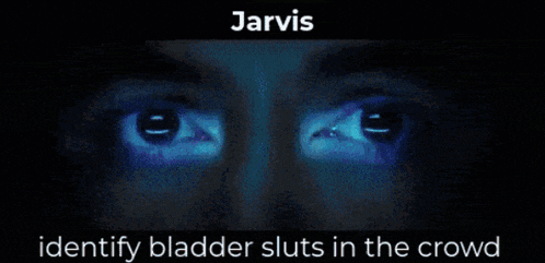 jarvis identifies bladder sluts in the crowd with his eyes