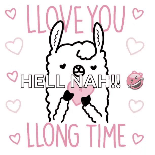 a llama holding a heart with the words i love you hell nah