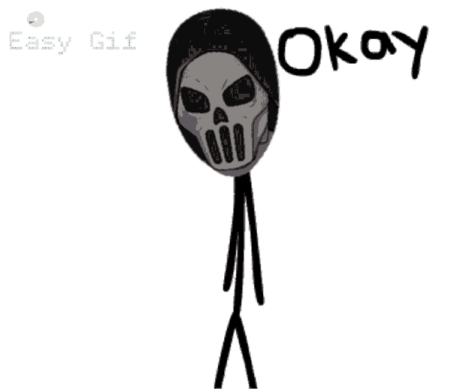 a stick figure with a skull mask and the word okay