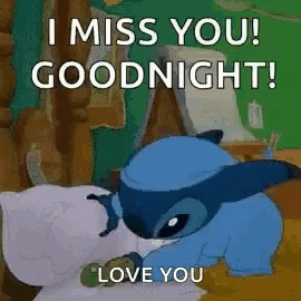 stitch is laying on a pillow and saying `` i miss you ! goodnight ! love you '' .